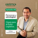 EP 9. Personas y Estrategia: Claves para el Éxito Logístico con Felipe Cárdenas Ávila