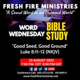 Word Wednesday Bible Study "Good Seed, Good Ground" Luke 8:11-12 (NKJV)