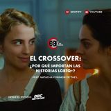 85. El Crossover: ¿Por qué importan las historias LGBTQ+? | feat. Natacha y Primor de The L.