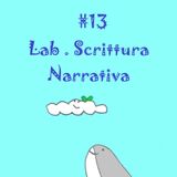 13 Lab. Scrittura Narrativa