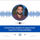 Farzad Pouya Explains 6 Lessons from Long-Term Startup Building