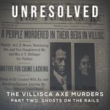 The Villisca Axe Murders (Part Two: Ghosts On The Rails)