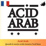 Acid Arab, quando la musica araba incontra l’acid house