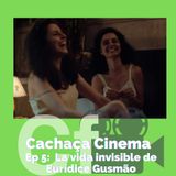 Cachaça Cinema “La vida invisible de Eurídice Gusmão” / T2 - Ep5