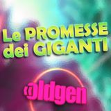 Old Gen PODCAST #55 - Le Promesse dei Giganti