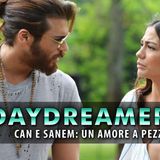 DayDreamer Anticipazioni: Can E Sanem, Un Amore A Pezzi!