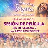 El Camino del Místico, Celebraciones de fin de Semana 7 - Sesión de Película del Sábado con David Hoffmeister
