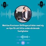 Mattias Knutsson Skillingaryd delar med sig av tips för att hitta undervärderade fastigheter