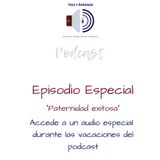 Episodio Especial - Paternidad Exitosa