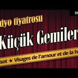 Küçük Gemiler - Radyo Tiyatrosu Dinle