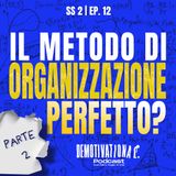 IL METODO DI ORGANIZZAZIONE PERFETTO - Parte 2