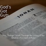 God's Got Guts (Yea, Though I Walk Through the Valley of a Shadow of a Giant Whale)