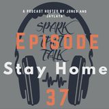 Episode 37: STAY HOME