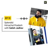 Ep 13: Splendid Himachal Pradesh with Satish Jadhav