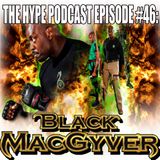 The Hype Podcast Episode #46 The Black Macgyver