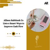 Allisen Rabbinek Co Lists 6 Smart Ways to Improve Cash Flow