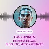 Canales Energéticos. Bloqueos, mitos y verdades. T5E14