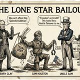 Ep 47- The Lone Star Bailout: From "Revolutionaries" to Debtors in Ten Years