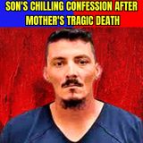 Son's Chilling Confession After Mother's Tragic Death