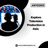 Explore Television Production in Asia