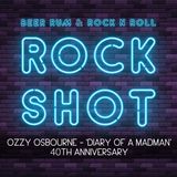 'Rock Shot' (OZZY OSBOURNE 'DIARY OF A MADMAN' 40TH ANNIVERSARY)