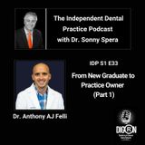 DIGRN Presents: The Independent Dental Practice Podcast - Guest Dr. Anthony AJ Felli (Part 1)