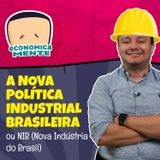 Nova política industrial no Brasil: vai funcionar desta vez?