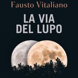 Fausto Vitaliano "La via del lupo"