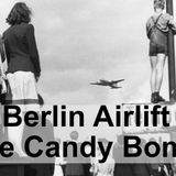 The Berlin Airlift and the Candy Bomber