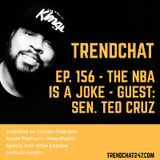 Ep. 156 - The NBA Is A Joke - Guest: Senator Ted Cruz