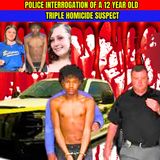 Police Interrogation Of A 12 Year Old Triple Homicide Suspect - Christopher De’l Atkins Police Interrogation
