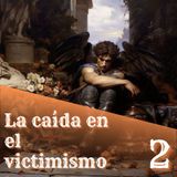 2. La caída en el victimismo