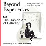 Beyond Experiences | 05 The Human Art of Delivery