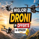 Migliori droni Prime Day 2026 le offerte Amazon da non perdere fino al 26 giugno