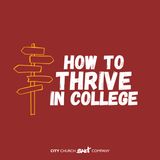 Tuesday, September 22nd, 2026 - How to Thrive In College: Don't Waste Your Life