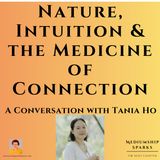 Nature, Intuition & the Medicine of Connection - A Conversation with Tania Ho