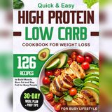 High Protein Low Carb Cookbook for Weight Loss: 126 Easy Recipes and a 30-Day Meal Plan