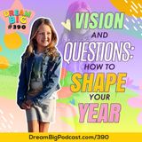 DB 390: Vision and Questions: How To Shape Your Year