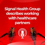Signal Health Group describes working with healthcare partners