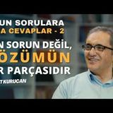 UZUN SORULARA KISA CEVAPLAR - 2   AHMET KURUCAN