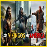 Viaje de los VIKINGOS a AMÉRICA - Antes de Cristobal Colon