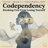 Codependency - Break free and reclaim yourself with Dr. Mara Lennox