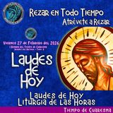 Laudes del dia de hoy. LAUDES DEL DIA DE HOY VIERNES 27 DE FEBRERO 2026 ✟ Liturgia de las Horas ✟ CAMINO NEOCATECUMENAL.