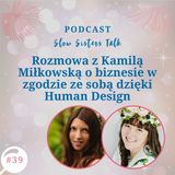 # 39 Rozmowa z Kamilą Miłkowską o biznesie w zgodzie ze sobą dzięki Human Design​