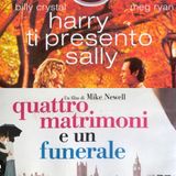 Harry, ti presento Sally e Quattro matrimoni e un funerale. La paura di amare a confronto.