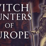 Notorious Witch Hunters of Europe