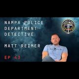 Episode 43 Nampa Police Department Detective Matt Reimer