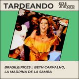 Brasileirices :: Beth Carvalho – La Madrina de la Samba