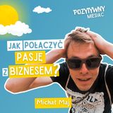 Jak przestać się oszukiwać i zacząć żyć w zgodzie ze sobą? | Michał Maj