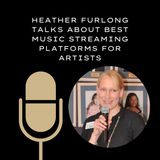 Heather Furlong Talks About Best Music Streaming Platforms for Artists